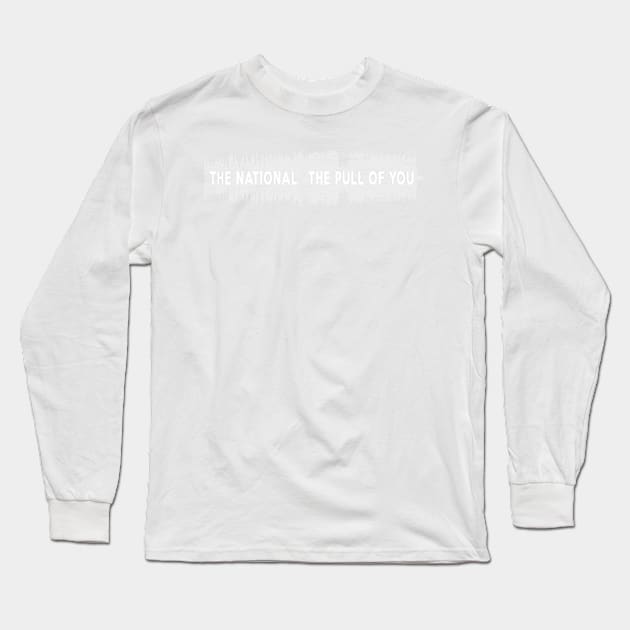 The National - The Pull Of You Long Sleeve T-Shirt by TheN